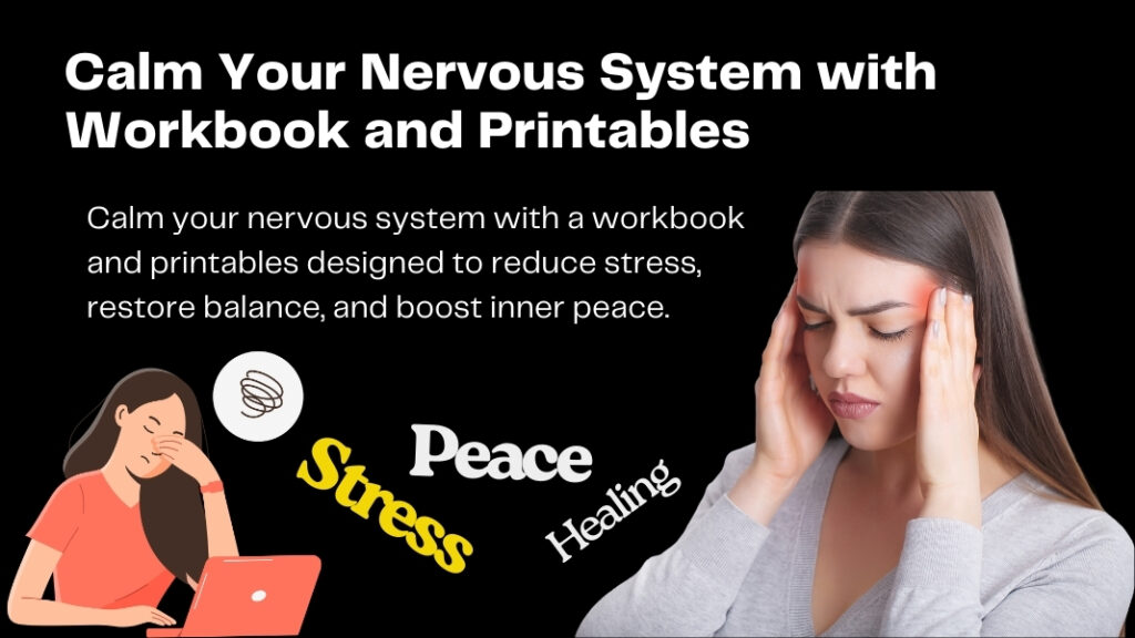 Calm Your Nervous System with Workbook and Printables
